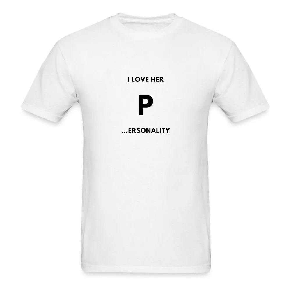 I Love Her P...ersonality T-Shirt