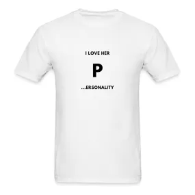 I Love Her P...ersonality T-Shirt